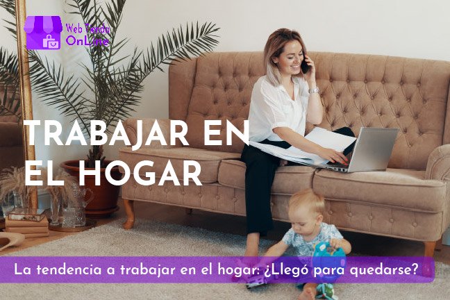 Lee más sobre el artículo La tendencia a trabajar en el hogar: llegó para quedarse?